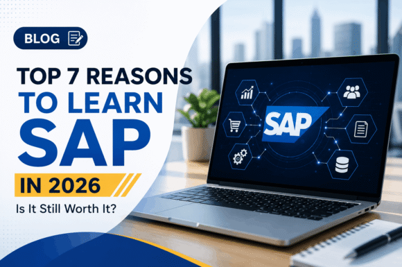 Top 7 Reasons to Learn SAP in 2026: Is It Still Worth It?